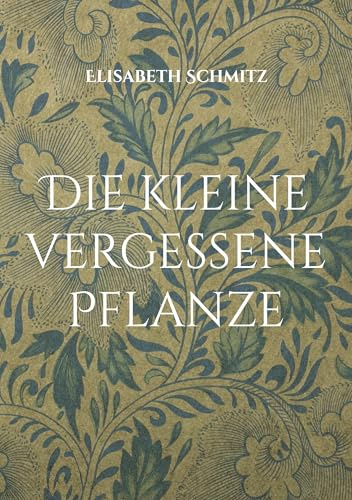 Die kleine vergessene Pflanze (Kurzgeschichten)