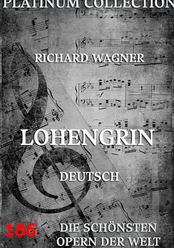 Lohengrin: Libretto und Entstehungsgeschichte