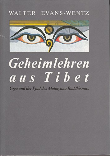 Geheimlehren aus Tibet: Yoga und der Pfad des Mahayana Buddhismus