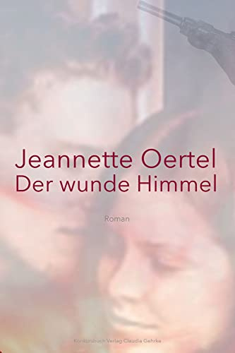 Der wunde Himmel: Roman