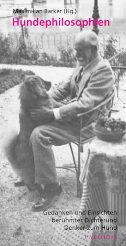 Hundephilosophien: Gedanken und Einsichten berühmter Dichter und Denker zum Hund