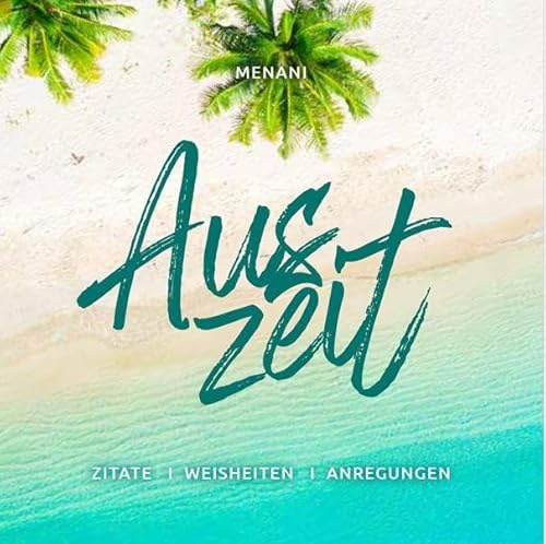 Auszeit: Zitate, Weisheiten, Anregungen