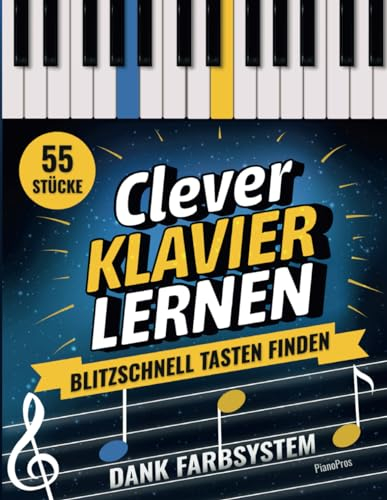 Clever Klavier Lernen: Blitzschnell Tasten finden dank Farbsystem (55 Klaviernoten für Anfänger, inkl. QR-Code-Audios)