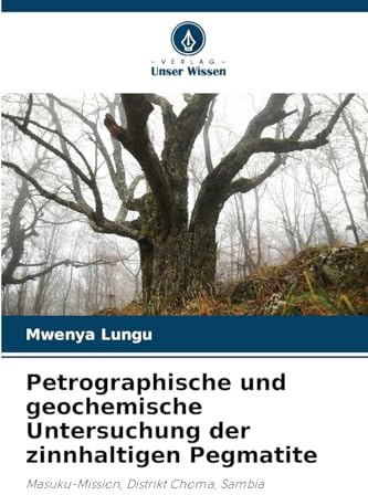 Petrographische und geochemische Untersuchung der zinnhaltigen Pegmatite: Masuku-Mission, Distrikt Choma, Sambia