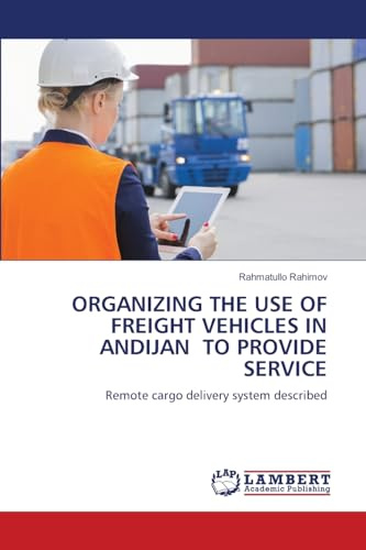ORGANIZING THE USE OF FREIGHT VEHICLES IN ANDIJAN TO PROVIDE SERVICE: Remote cargo delivery system described