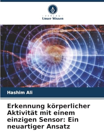 Erkennung körperlicher Aktivität mit einem einzigen Sensor: Ein neuartiger Ansatz: DE