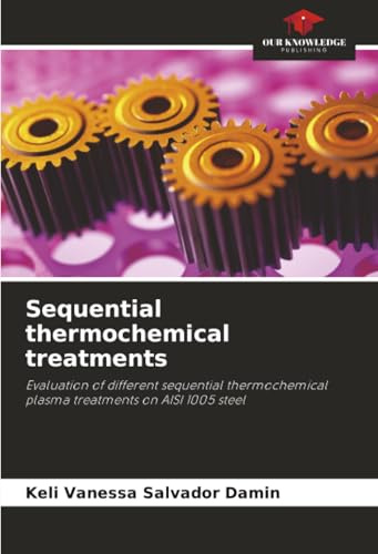 Sequential thermochemical treatments: Evaluation of different sequential thermochemical plasma treatments on AISI 1005 steel