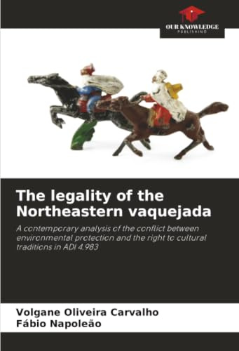 The legality of the Northeastern vaquejada: A contemporary analysis of the conflict between environmental protection and the right to cultural traditions in ADI 4.983