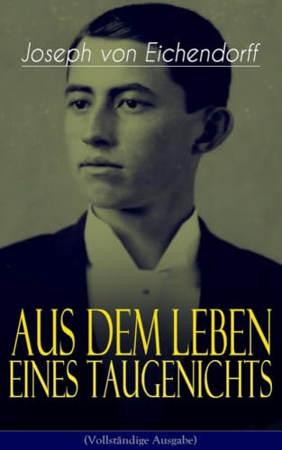 Aus dem Leben eines Taugenichts: Ein Klassiker der deutschen Romantik