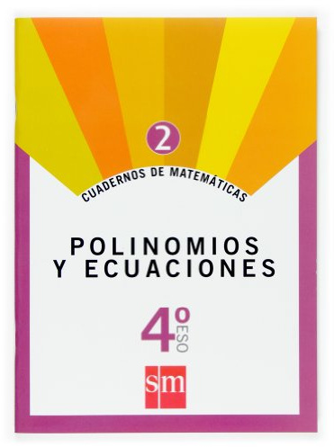 Cuadernos de matemáticas 2. 4 ESO. Polinomios y ecuaciones