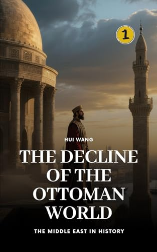 The Decline of the Ottoman World: The Middle East in History