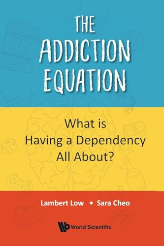 ADDICTION EQUATION, THE: What is Having a Dependency All About?