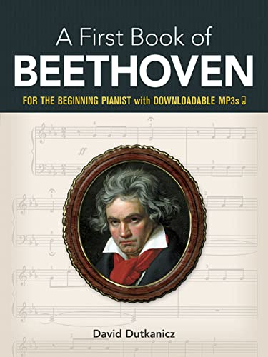 A First Book of Beethoven: Favorite Pieces in Easy Piano Arrangements (Dover Classical Piano Music for Beginners)