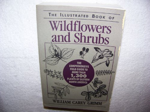 Illustrated Book of Wildflowers and Shrubs: The Comprehensive Field Guide to More Than 1, 300 Plants of Eastern North America