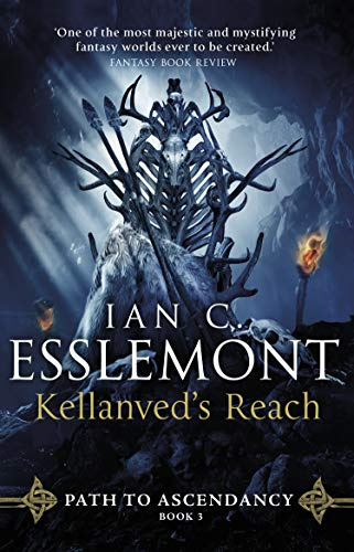 Kellanved's Reach: full of adventure and magic, this is the spellbinding final chapter in Ian C. Esslemont's awesome epic fantasy sequence: 3 (Path to Ascendancy, 3)
