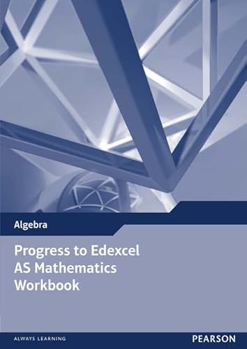 Progress to Edexcel AS Mathematics Workbook (Edexcel GCE Modular Maths)