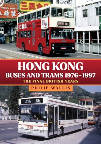 Hong Kong Buses and Trams 1976–1997: The Final British Years