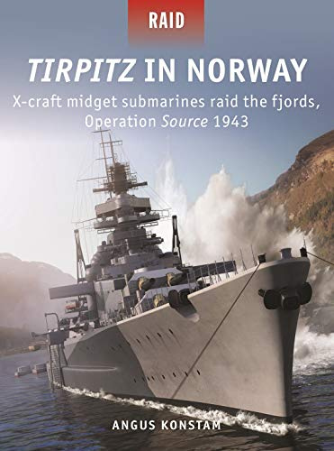 Tirpitz in Norway: X-craft midget submarines raid the fjords, Operation Source 1943: 51