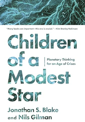 Children of a Modest Star: Planetary Thinking for an Age of Crises