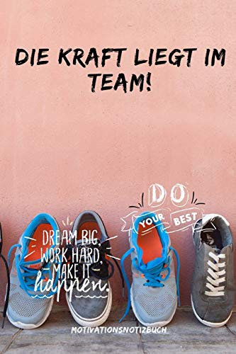 DIE KRAFT LIEGT IM TEAM! DO YOUR BEST: A5 Notizbuch PUNKTIERT Sport | Motivation | Buch | Laufen | Mentaltraining |Glücklich | Geschenkidee | Leistungssport | Disziplin | Meditation | Freund