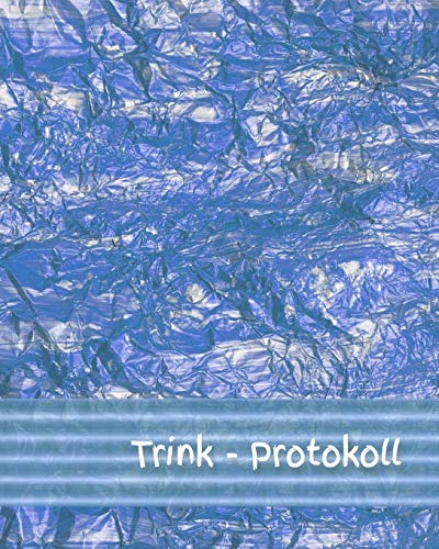 Tages - Trinkprotokoll: Energie - Achtsamkeit - trinken - Flüssigkeitsmenge - Gesundheit - Demenz - Krankheit - Protokoll - Pflege - Notizbuch - Überwachung - Altenpflege - Sport
