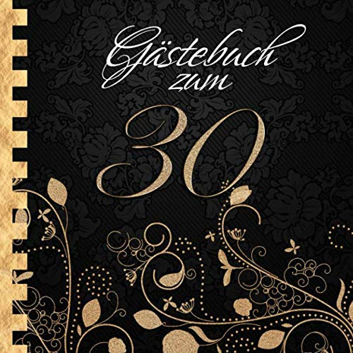 Gästebuch: Zum 30. Geburtstag I Edles Cover in Schwarz & Gold I für ca. 30 Gäste I für geschriebene Glückwünsche und die schönsten Fotos I ... I Softcover I Geschenkidee zur Volljährigkeit
