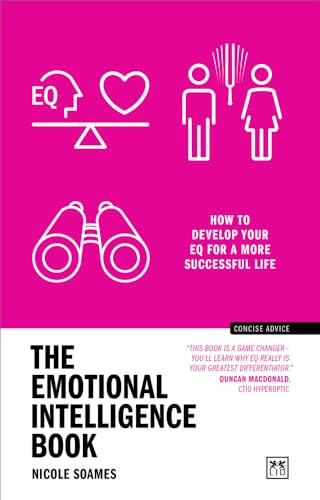 The Emotional Intelligence Book: How to Develop Your EQ for a More Successful Life (Concise Advice)