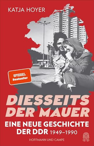 Diesseits der Mauer: Eine neue Geschichte der DDR 1949-1990 | Der große SPIEGEL-Bestseller