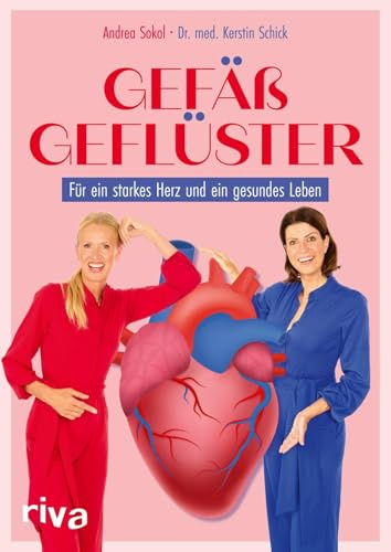 Gefäßgeflüster: Für ein starkes Herz und ein gesundes Leben | Der Lifestyle für optimale Herzgesundheit. Mit Übungen und Rezepten