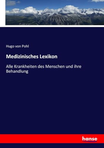 Medizinisches Lexikon: Alle Krankheiten des Menschen und ihre Behandlung
