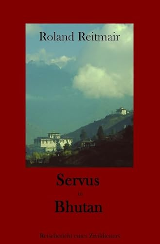 Servus in Bhutan: Reisebericht eines Zivildieners