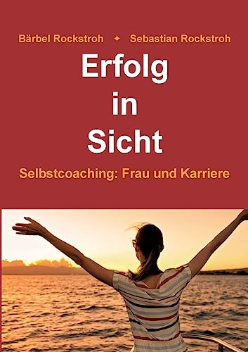 Erfolg in Sicht: Selbstcoaching Frau und Karriere