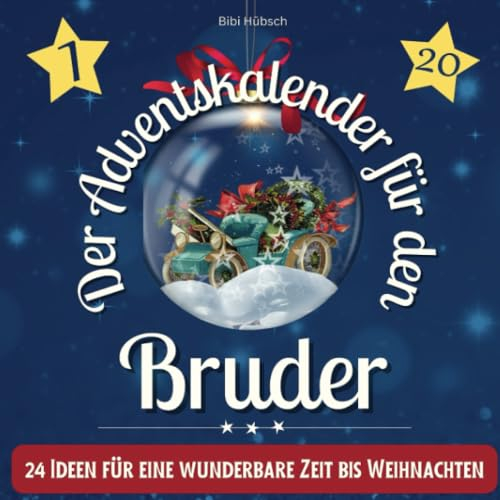Der Adventskalender für den Bruder: 24 Ideen für eine wunderbare Zeit bis Weihnachten
