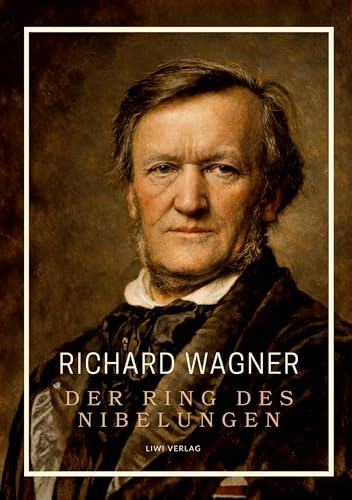 Richard Wagner: Der Ring des Nibelungen. Neuausgabe: Vollständiges Textbuch / Libretto (Das Rheingold / Die Walküre / Siegfried / Götterdämmerung)