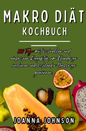 Makro Diät Kochbuch: 1000 Tage mit schnellen und einfachen Rezepten, um Pfunde zu verlieren und schlanke Masse zu gewinnen. (Kochbücher)