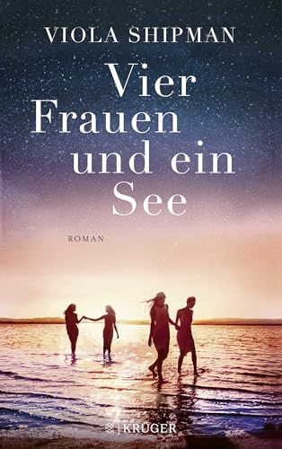 Vier Frauen und ein See: Roman