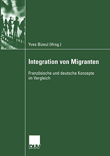 Integration von Migranten: Französische und deutsche Konzepte im Vergleich (Wirtschaftswissenschaften)