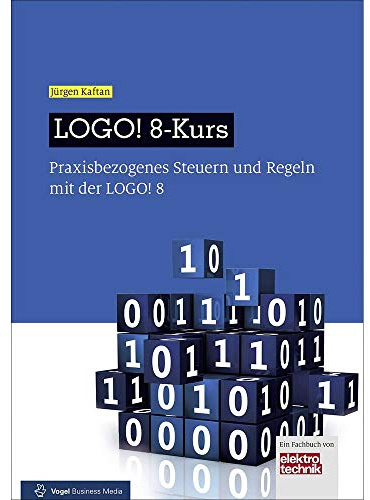 LOGO! 8-Kurs: Praxisbezogenes Steuern und Regeln mit der LOGO! 8. Mit Online Service