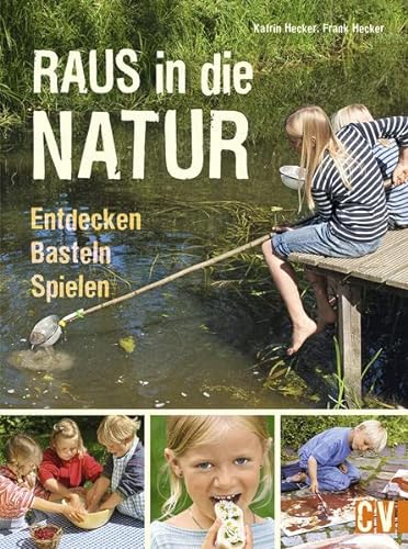 Raus in die Natur: Entdecken, Basteln, Spielen