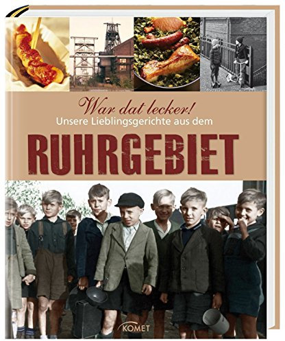 War dat lecker! Unsere Lieblingsgerichte aus dem Ruhrgebiet: Kochen Kochbuch