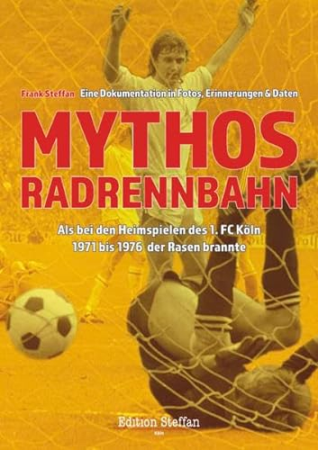 Mythos Radrennbahn: Als 1971 bis 1976 bei den Heimspielen des 1. FC Köln der Rasen brannte