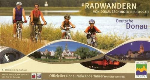 Donau-Radweg Radwandern von Donaueschingen bis Passau. Offizieller Donauradwanderführer 1 : 50 000