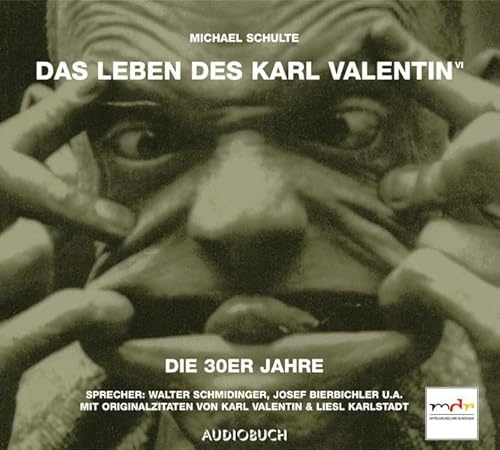 Das Leben des Karl Valentin (Teil 6) - Die 30er Jahre: Ungekürzte Ausgabe, Hörspiel