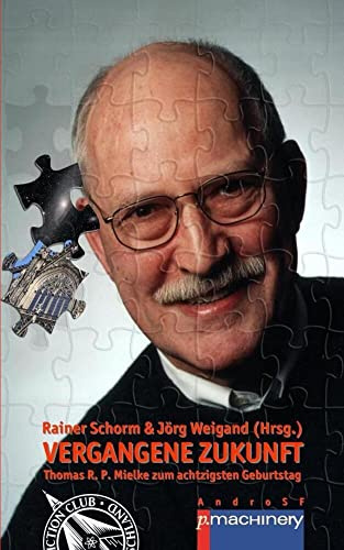 VERGANGENE ZUKUNFT: Thomas R. P. Mielke zum achtzigsten Geburtstag (AndroSF: Die SF-Reihe für den Science Fiction Club Deutschland e.V. (SFCD))
