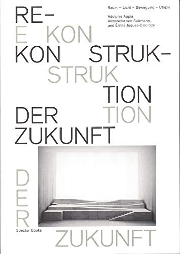 Rekonstruktion der Zukunft: Raum - Licht - Bewegung - Utopie
