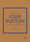 Little Book of Louis Vuitton: Die Geschichte des legendären Modehauses (Die kleine Modebibliothek, Band 5)