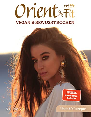 Orient trifft Fit: Vegan und bewusst Kochen