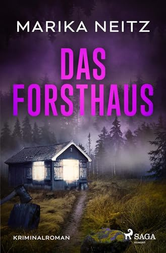 Das Forsthaus: Ein erschreckender Mordfall aus der Vergangenheit wirft seine Schatten bis in die Gegenwart