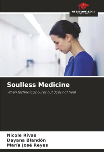 Soulless Medicine: When technology cures but does not heal