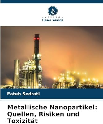 Metallische Nanopartikel: Quellen, Risiken und Toxizität: DE